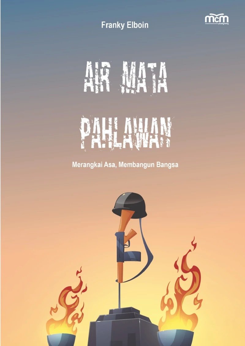 Air mata pahlawan; merangkai asa, membangun bangsa