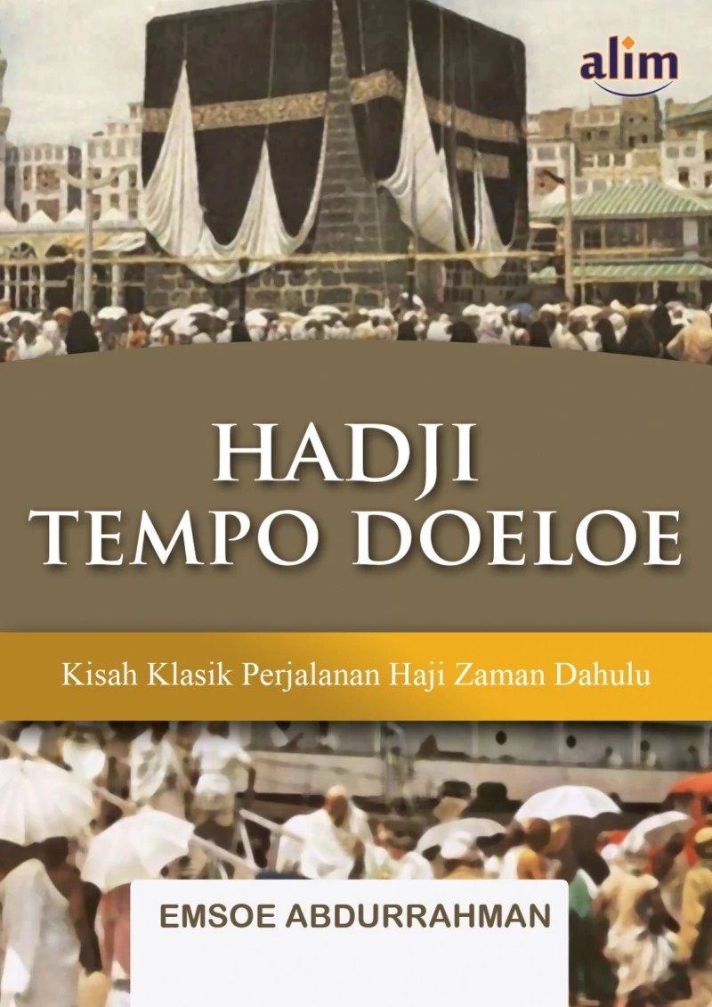Hadji Tempo Doeloe ; Kisah Klasik Perjalanan Haji Zaman Dahulu